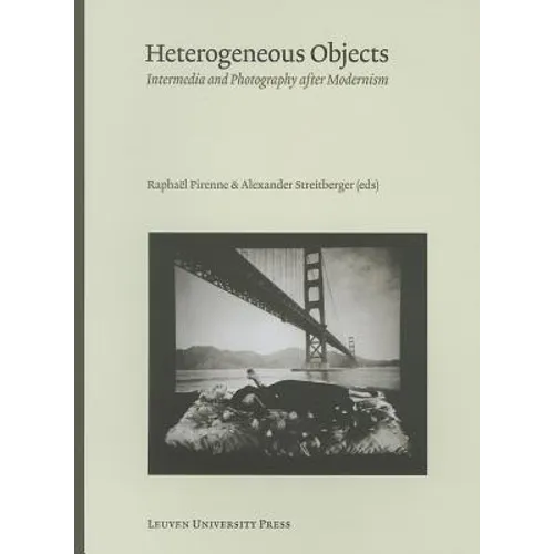 Heterogeneous Objects: Intermedia and Photography After Modernism - Paperback