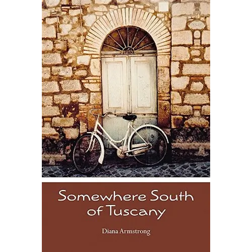 Somewhere South of Tuscany: 5 Years In a Four-Cat Town - Paperback