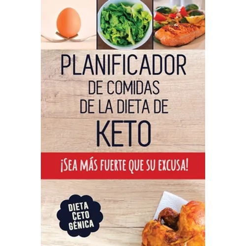 Planificador de Comidas de la Dieta de Keto: Un planificador de comidas bajas en carbohidratos de 90 días para ayudarle a perder peso ¡Sea más fuerte - Paperback