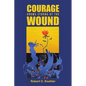 Courage Grows Strong at the Wound - Paperback