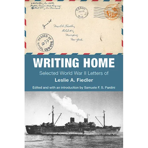 Writing Home: Selected World War II Letters of Leslie A. Fiedler - Paperback