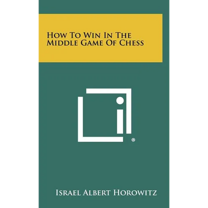 How To Win In The Middle Game Of Chess - Hardcover
