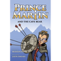 Prince Martin and the Cave Bear: Two Kids, Colossal Courage, and a Classic Quest - Paperback