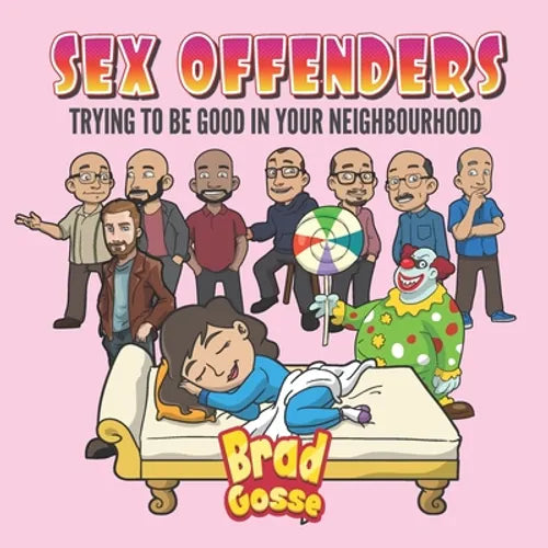 Sex Offenders: Trying To Be Good In Your Neighbourhood - Paperback