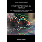 Start Investing in Stocks: Your complete beginner s guide to buying shares and building long-term wealth - Paperback
