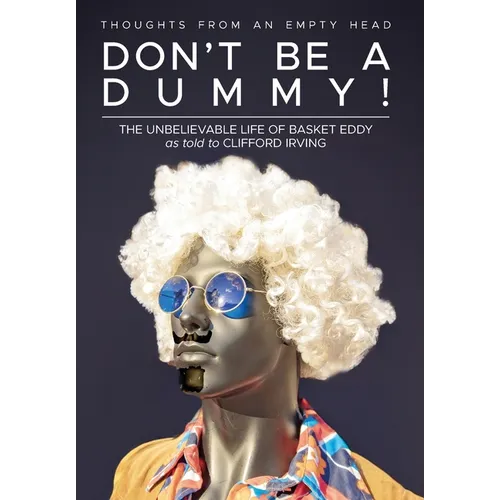 Don't Be A Dummy: Thoughts From An Empty Head - Hardcover