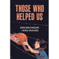 Those Who Helped Us: Assisting Japanese Americans During the War - Paperback