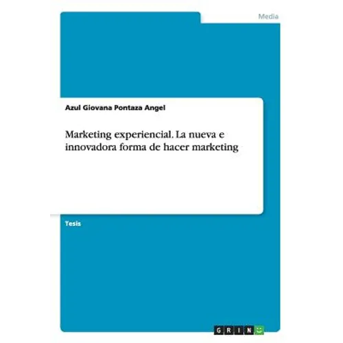 Marketing experiencial. La nueva e innovadora forma de hacer marketing - Paperback