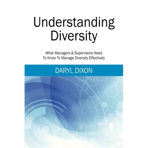 Understanding Diversity: What Managers & Supervisors Need To Know To Manage Diversity Effectively - Paperback