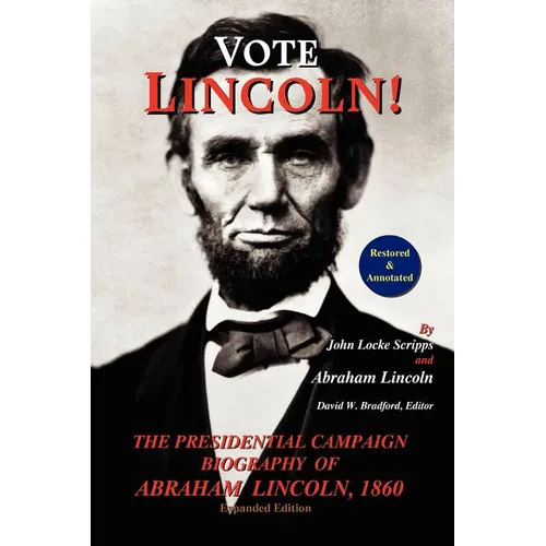 Vote Lincoln! the Presidential Campaign Biography of Abraham Lincoln, 1860; Restored and Annotated (Expanded Edition, Softcover) - Paperback