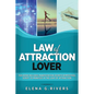Law of Attraction Lover: This Book Includes: Manifestation Secrets Demystified, Script to Manifest & The Love of Attraction - Paperback