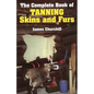 The Complete Book of Tanning Skins and Furs - Hardcover