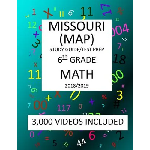 6th Grade MISSOURI MAP, 2019 MATH, Test Prep: 6th Grade MISSOURI ASSESSMENT PROGRAM TEST 2019 MATH Test Prep/Study Guide - Paperback