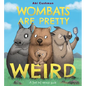 Wombats Are Pretty Weird: A (Not So) Serious Guide - Hardcover