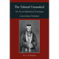 The Talmud Unmasked: The Secret Rabbinical Teachings Concerning Christians - Paperback