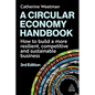 A Circular Economy Handbook: How to Build a More Resilient, Competitive and Sustainable Business - Paperback
