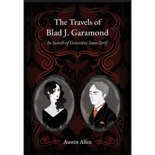 The Travels of Blad J. Garamond: In Search of Geneviève Sans-Serif - Hardcover
