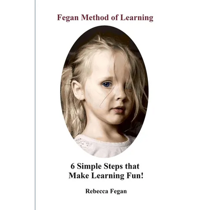 Fegan Method of Learning: 6 Simple Steps That Make Learning Fun - Paperback