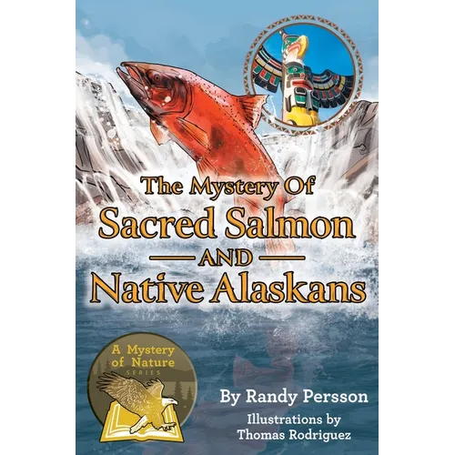The Mystery of Sacret Salmon and Native Alaskans - Hardcover