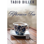 Afternoon Tea: Downton Abbey Style Afternoon Tea Inspiration and How to Host the Perfect Afternoon Tea Party at Your Home - Paperback