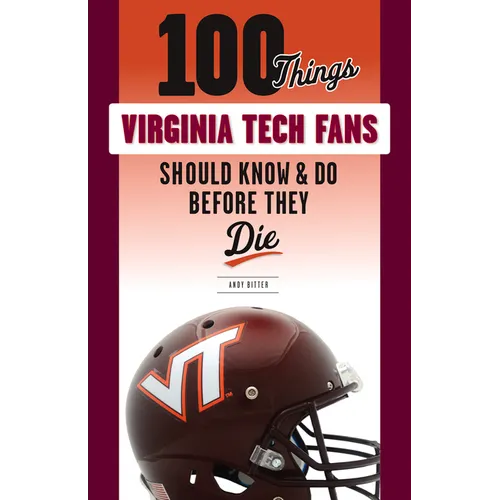 100 Things Virginia Tech Fans Should Know & Do Before They Die - Paperback