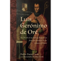 Luis Gerónimo de Oré: The World of an Andean Franciscan from the Frontiers to the Centers of Power - Hardcover