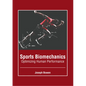 Sports Biomechanics: Optimizing Human Performance - Hardcover