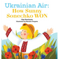 Ukrainian Air: How Sunny Sonechko WON - Hardcover