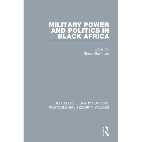 Military Power and Politics in Black Africa - Paperback