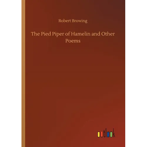 The Pied Piper of Hamelin and Other Poems - Paperback