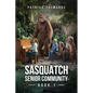 Sasquatch Senior Community (Sasquatch Senior Community: Book 1) - Paperback