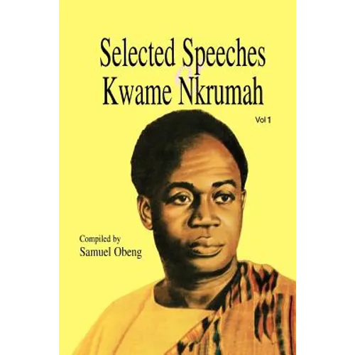 Selected Speeches of Kwame Nkrumah. Volume 1 - Paperback