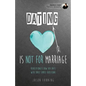 Dating Is Not for Marriage - Paperback