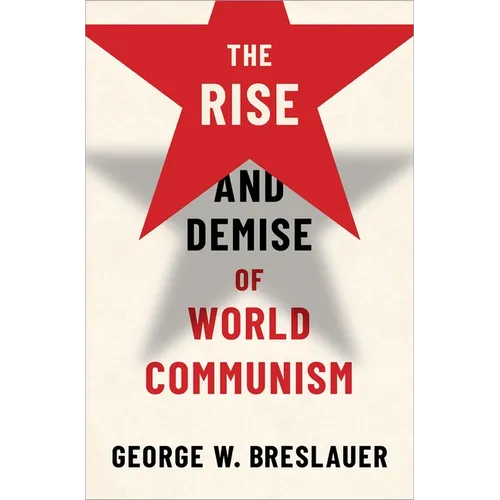 The Rise and Demise of World Communism - Hardcover