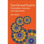 Turn on and Tune in: Psychedelics, Narcotics and Euphoriants - Hardcover