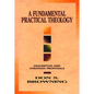 A Fundamental Practical Theology: Descriptive and Strategic Proposals - Paperback