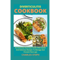 Diverticulitis Cookbook: An Essential Nutrition Guide With Quick And Delicious Recipes To Manage And Prevent Flare-ups - Paperback
