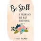 Be Still: A Pregnancy Bed Rest Devotional - Paperback