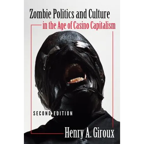 Zombie Politics and Culture in the Age of Casino Capitalism: Second Edition - Paperback