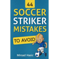 44 Soccer Striker Mistakes to Avoid - Paperback