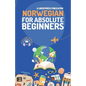 Norwegian for Absolute Beginners: Basic Words and Phrases Across 50 Themes with Online Audio Pronunciation Support - Paperback