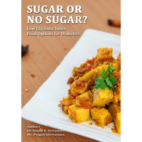 Sugar or No Sugar: Low Glycemic Index Food Options For Diabetics - Paperback