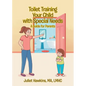 Toilet Training Your Child with Special Needs: A Guide for Parents - Paperback