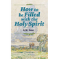 How to be Filled with the Holy Spirit - Paperback