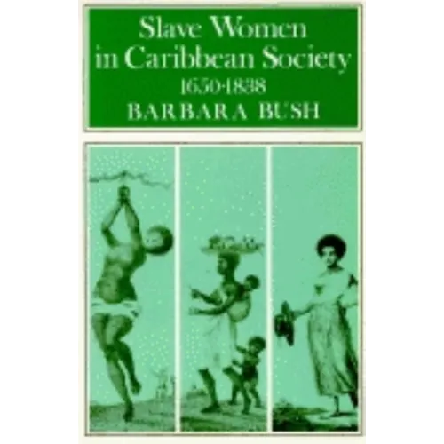 Slave Women in Caribbean Society, 1650-1832 - Paperback