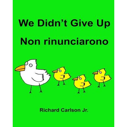 We Didn't Give Up Non rinunciarono: Children's Picture Book English-Italian (Bilingual Edition) - Paperback