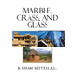 Marble, Grass, and Glass - Hardcover