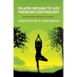 Pilates' Return to Life Through Contrology: Revised Edition for the 21st Century: Revised Edition for the 21st Century by Joseph Pilates and Judd Robb - Paperback