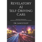 Revelatory AI Self-Driving Cars: Practical Advances in Artificial Intelligence and Machine Learning - Paperback