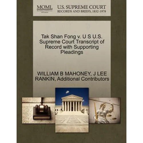 Tak Shan Fong V. U S U.S. Supreme Court Transcript of Record with Supporting Pleadings - Paperback